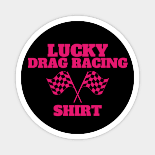 Lucky Drag Racing Shirt. Collab with RbPro Magnet